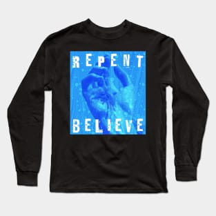 Repent & Believe - Christian Streetwear Design Long Sleeve T-Shirt